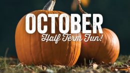 October Half Term Fun October 22 - October 28
